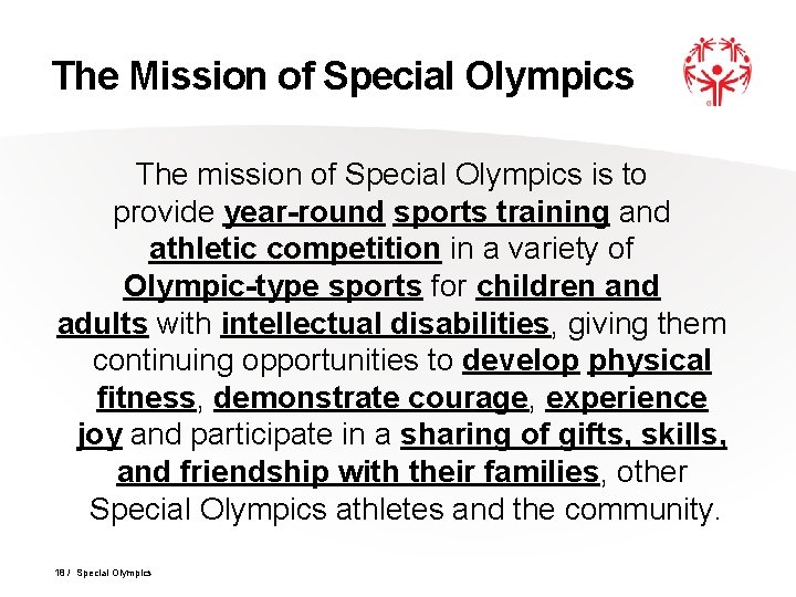 The Mission of Special Olympics The mission of Special Olympics is to provide year-round