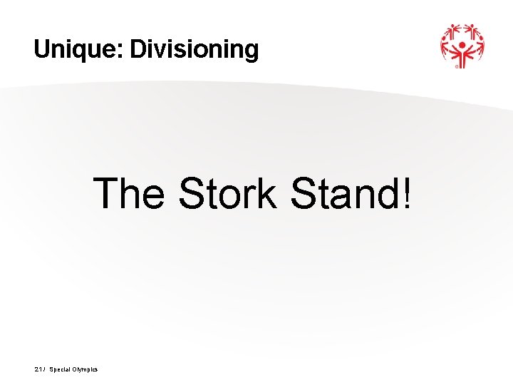 Unique: Divisioning The Stork Stand! 21 / Special Olympics 