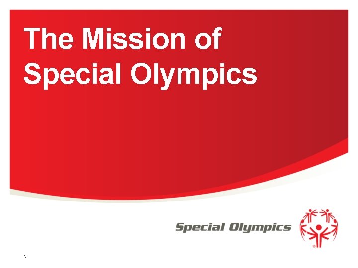 The Mission of Special Olympics 5 