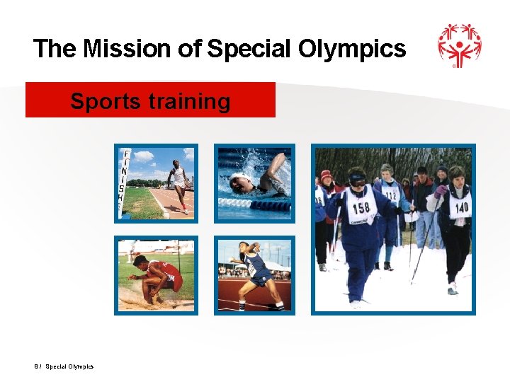 The Mission of Special Olympics Sports training 8 / Special Olympics 