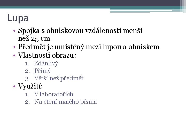 Lupa • Spojka s ohniskovou vzdáleností menší než 25 cm • Předmět je umístěný