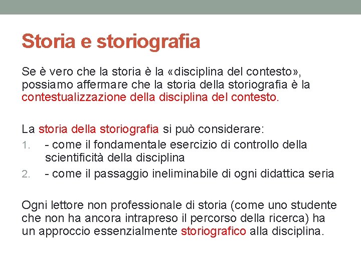 Storia e storiografia Se è vero che la storia è la «disciplina del contesto»