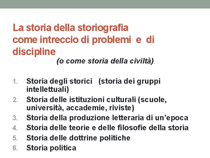 La storia della storiografia come intreccio di problemi e di discipline (o come storia