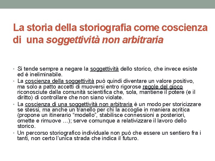 La storia della storiografia come coscienza di una soggettività non arbitraria • Si tende