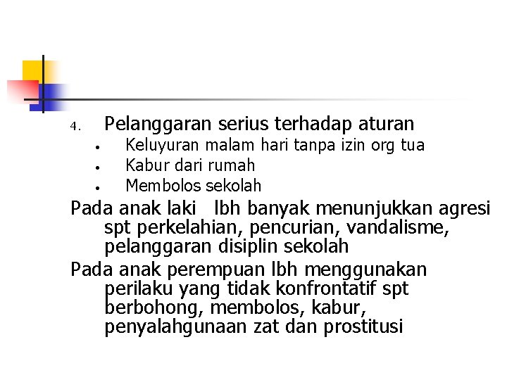 Pelanggaran serius terhadap aturan 4. • • • Keluyuran malam hari tanpa izin org