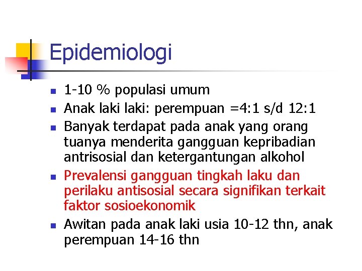 Epidemiologi n n n 1 -10 % populasi umum Anak laki: perempuan =4: 1