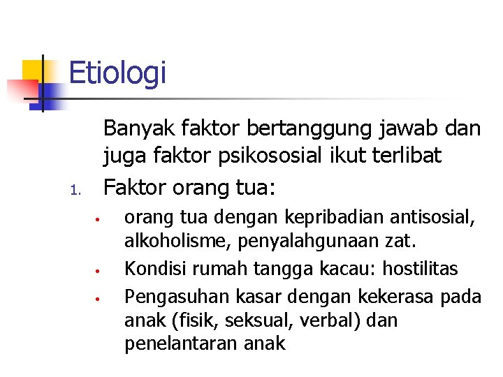 Etiologi Banyak faktor bertanggung jawab dan juga faktor psikososial ikut terlibat Faktor orang tua: