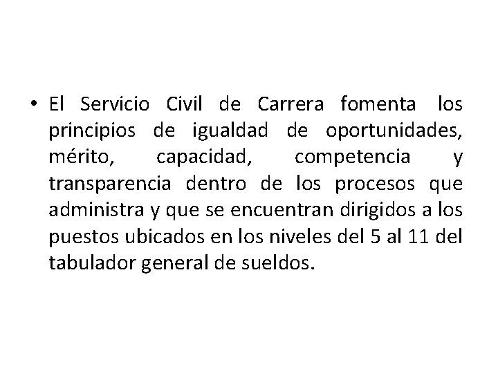  • El Servicio Civil de Carrera fomenta los principios de igualdad de oportunidades,