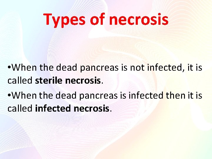 Types of necrosis • When the dead pancreas is not infected, it is called