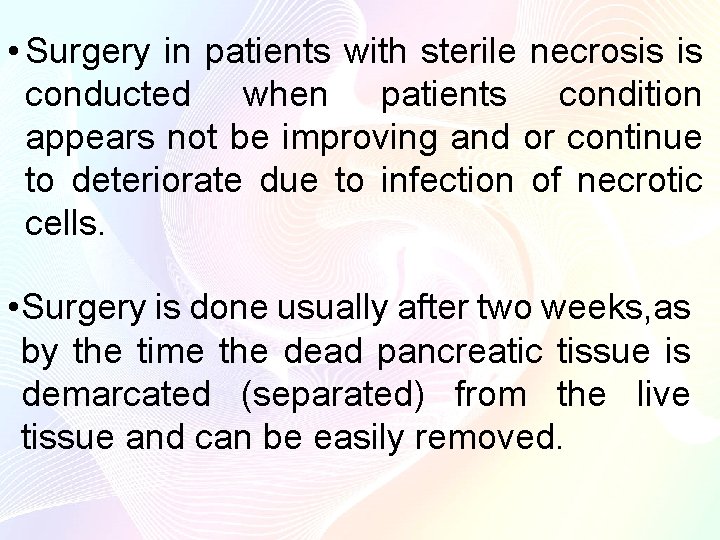  • Surgery in patients with sterile necrosis is conducted when patients condition appears