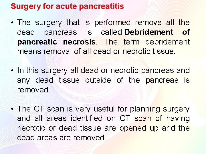 Surgery for acute pancreatitis • The surgery that is performed remove all the dead