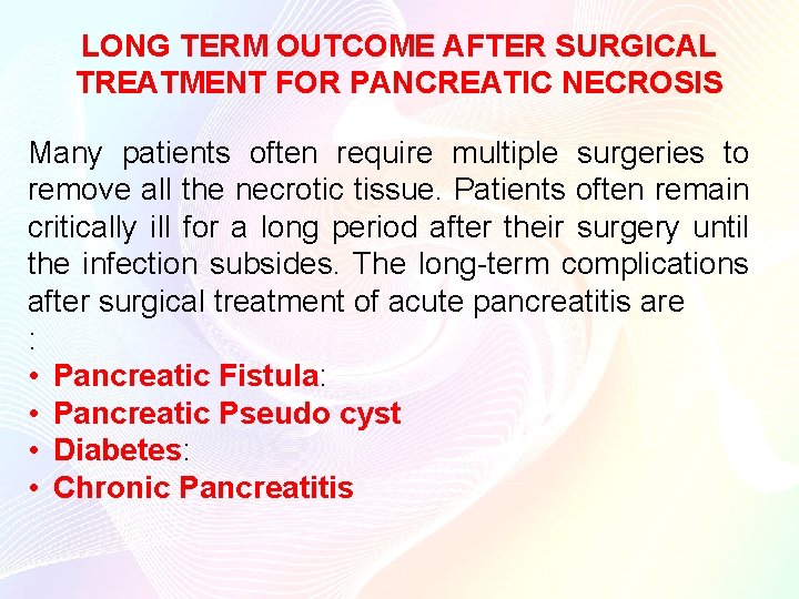 LONG TERM OUTCOME AFTER SURGICAL TREATMENT FOR PANCREATIC NECROSIS Many patients often require multiple