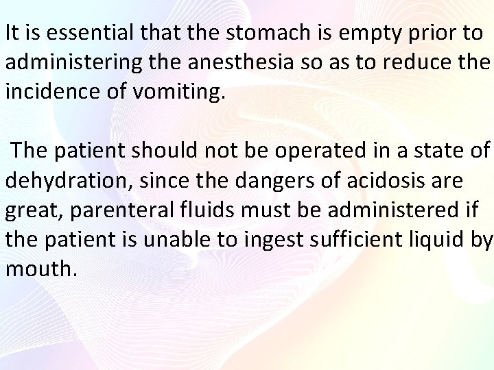It is essential that the stomach is empty prior to administering the anesthesia so