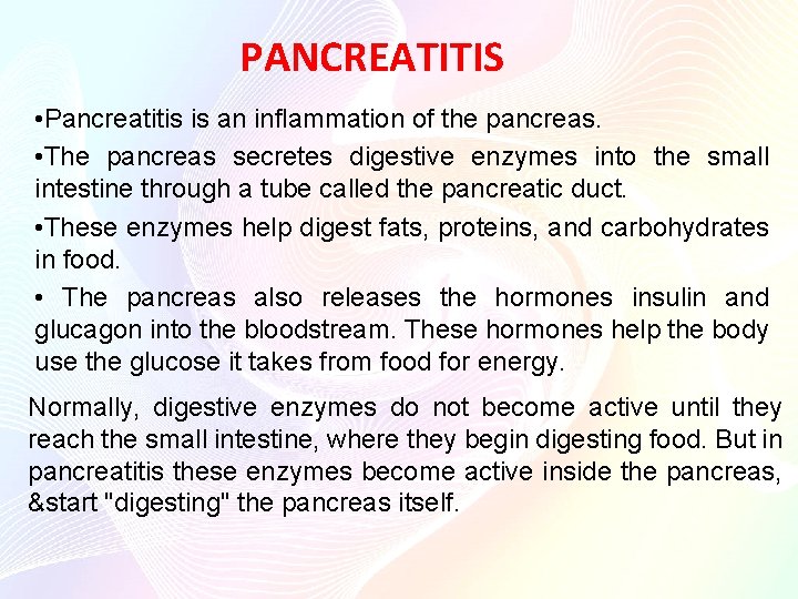 PANCREATITIS • Pancreatitis is an inflammation of the pancreas. • The pancreas secretes digestive