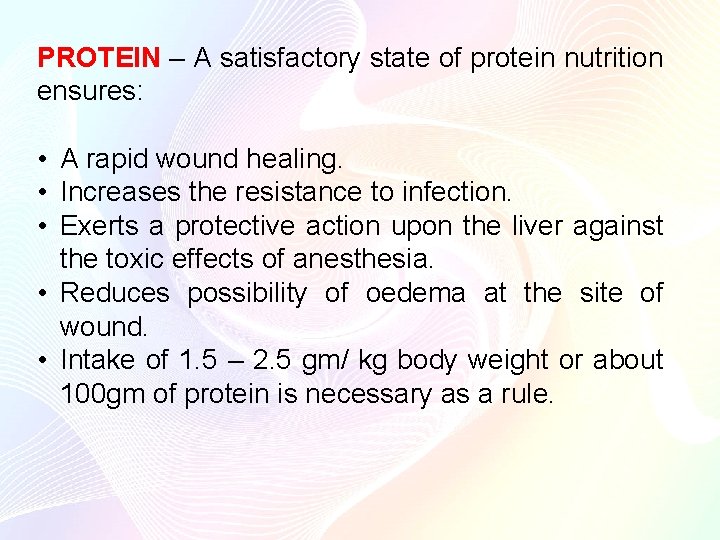 PROTEIN – A satisfactory state of protein nutrition ensures: • A rapid wound healing.