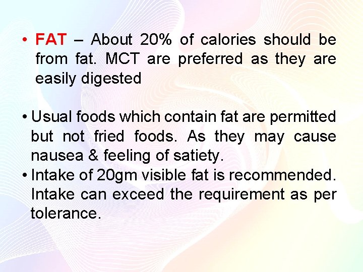 • FAT – About 20% of calories should be from fat. MCT are • FAT – About 20% of calories should be from fat. MCT are
