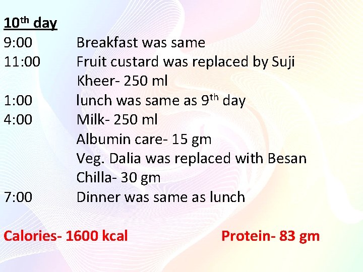 10 th day 9: 00 Breakfast was same 11: 00 Fruit custard was replaced