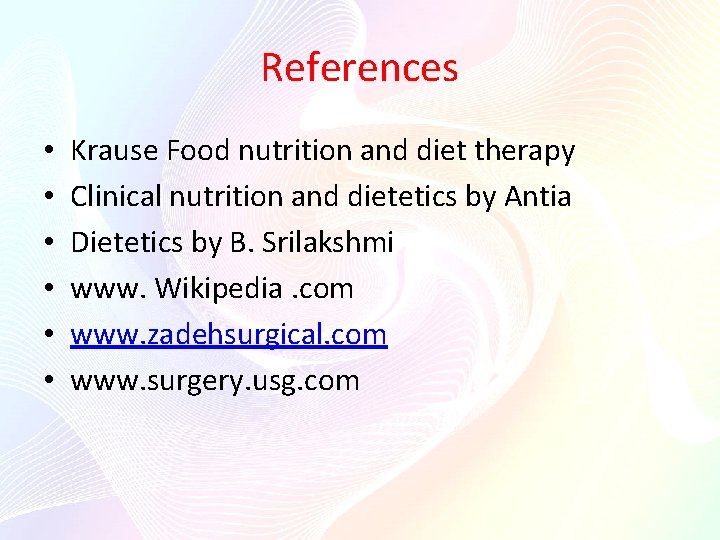 References • • • Krause Food nutrition and diet therapy Clinical nutrition and dietetics References • • • Krause Food nutrition and diet therapy Clinical nutrition and dietetics