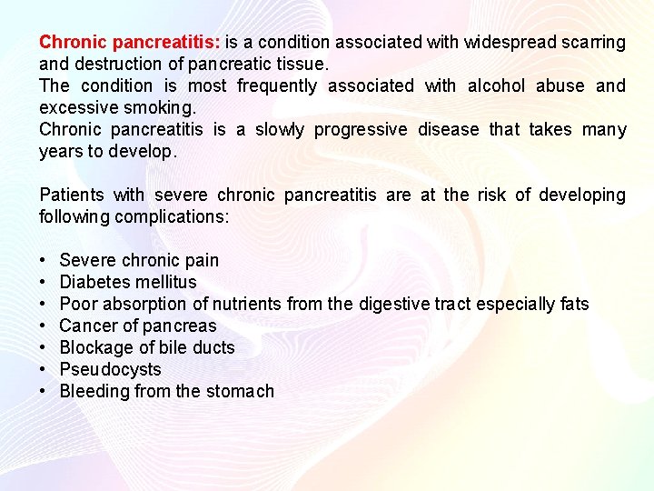 Chronic pancreatitis: is a condition associated with widespread scarring and destruction of pancreatic tissue.
