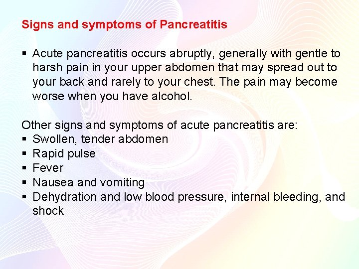 Signs and symptoms of Pancreatitis § Acute pancreatitis occurs abruptly, generally with gentle to