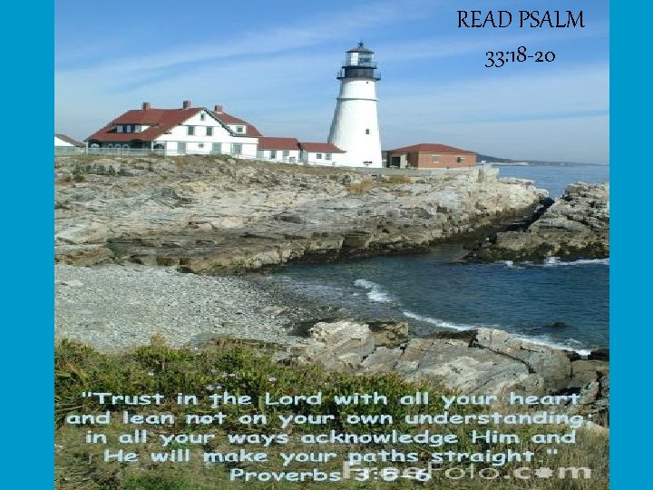 READ PSALM 33: 18 -20 