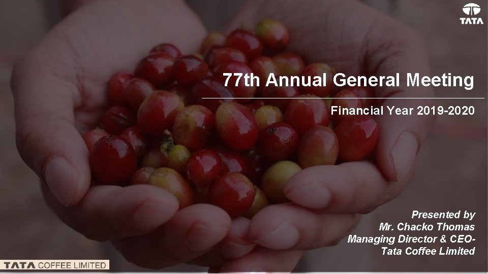 77 th Annual General Meeting Financial Year 2019 -2020 Presented by Mr. Chacko Thomas 77 th Annual General Meeting Financial Year 2019 -2020 Presented by Mr. Chacko Thomas