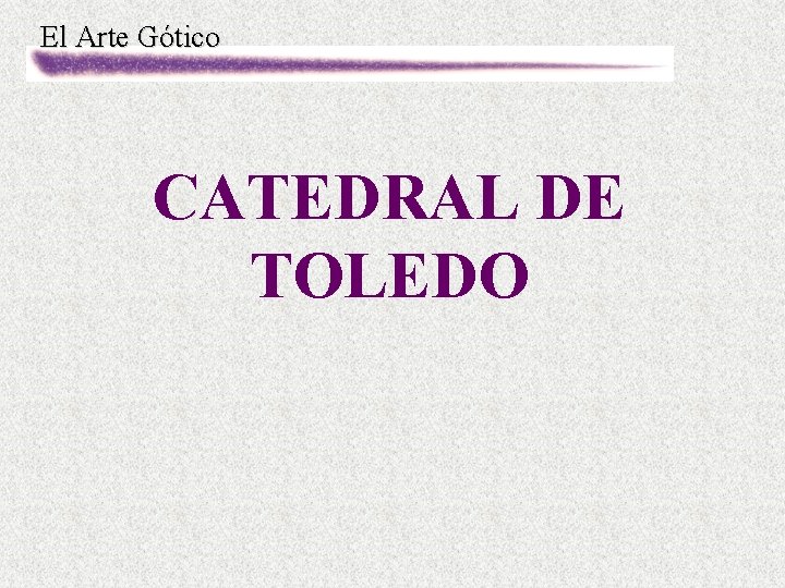El Arte Gótico CATEDRAL DE TOLEDO 