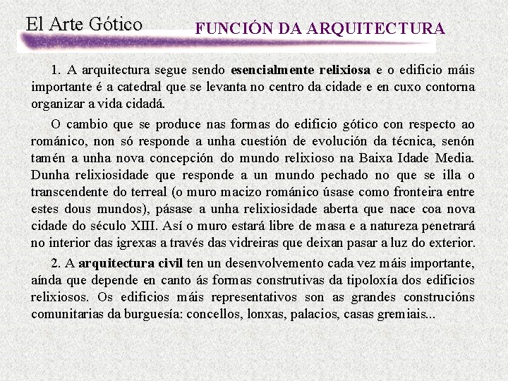 El Arte Gótico FUNCIÓN DA ARQUITECTURA 1. A arquitectura segue sendo esencialmente relixiosa e
