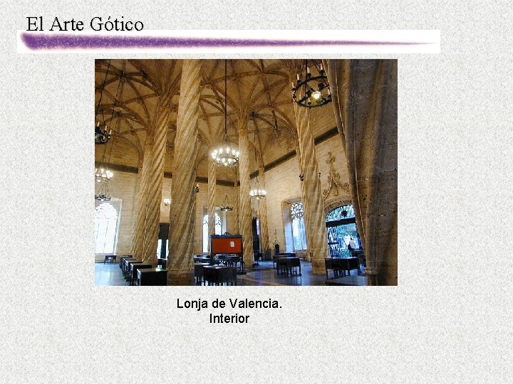 El Arte Gótico Lonja de Valencia. Interior 
