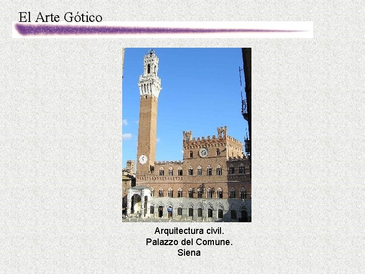 El Arte Gótico Arquitectura civil. Palazzo del Comune. Siena 