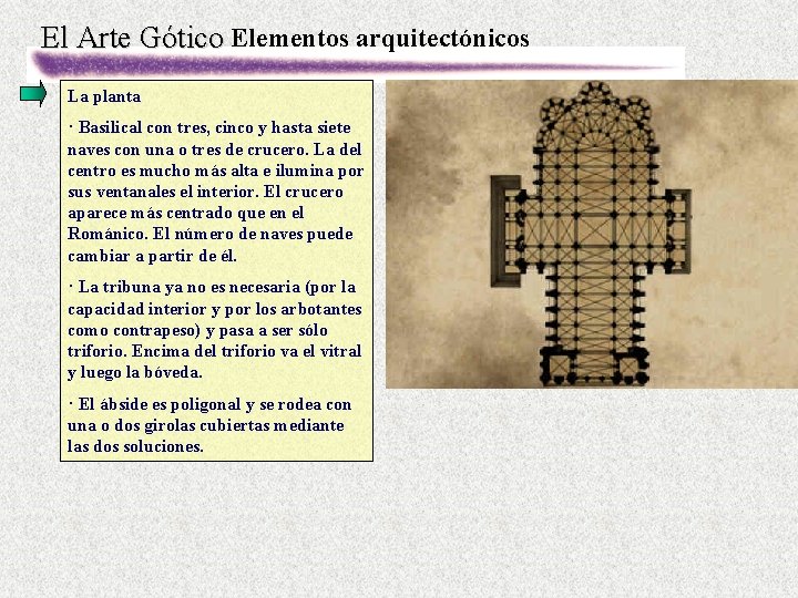 El Arte Gótico Elementos arquitectónicos La planta · Basilical con tres, cinco y hasta