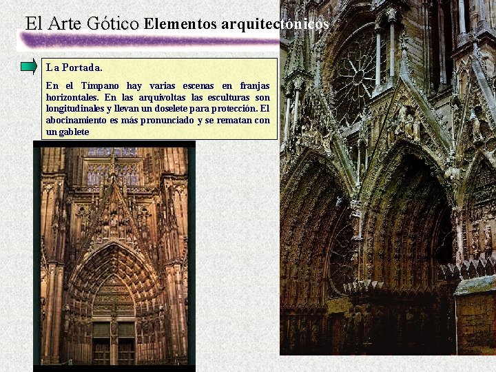 El Arte Gótico Elementos arquitectónicos La Portada. En el Tímpano hay varias escenas en