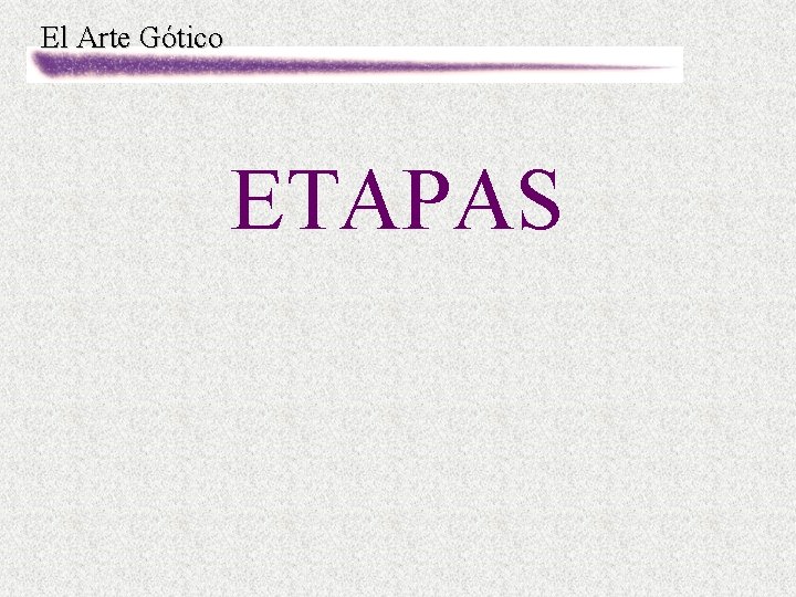 El Arte Gótico ETAPAS 