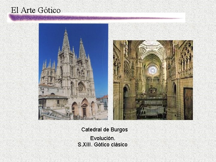 El Arte Gótico Catedral de Burgos Evolución. S. XIII. Gòtico clásico 