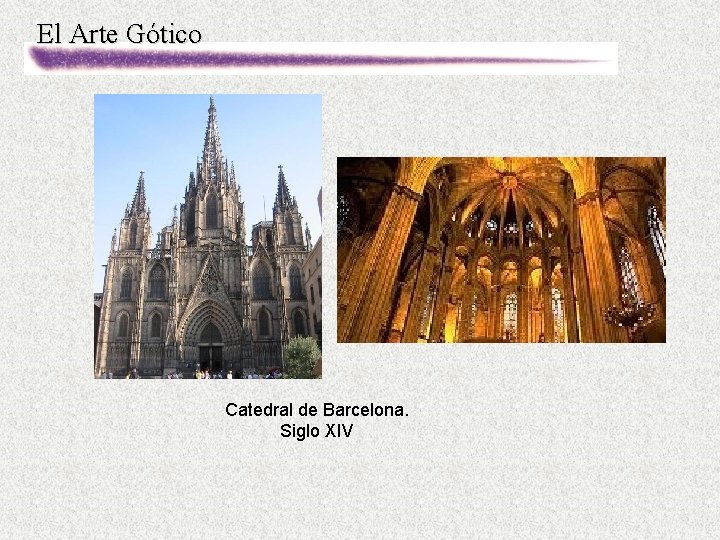 El Arte Gótico Catedral de Barcelona. Siglo XIV 