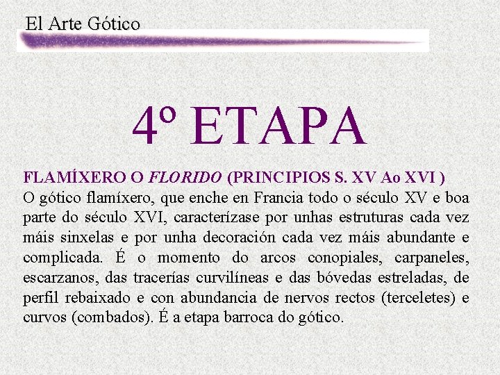 El Arte Gótico 4º ETAPA FLAMÍXERO O FLORIDO (PRINCIPIOS S. XV Ao XVI )
