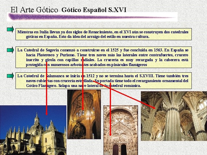 El Arte Gótico Español S. XVI Mientras en Italia llevan ya dos siglos de