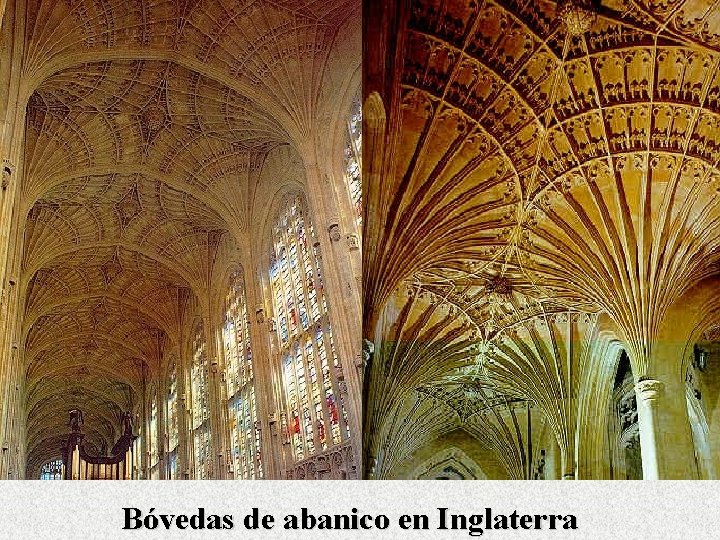 El Arte Gótico. Elementos arquitectónicos Bóvedas de abanico en Inglaterra 