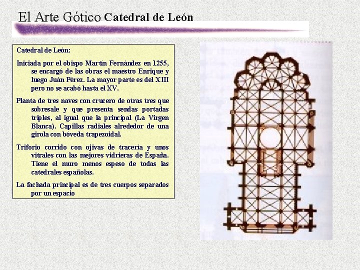El Arte Gótico Catedral de León: Iniciada por el obispo Martín Fernández en 1255,