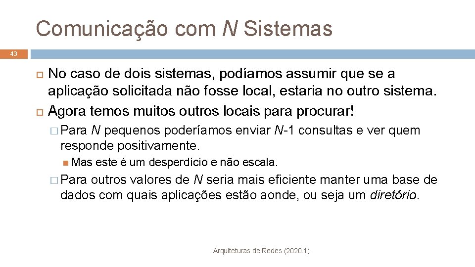 Comunicação com N Sistemas 43 No caso de dois sistemas, podíamos assumir que se