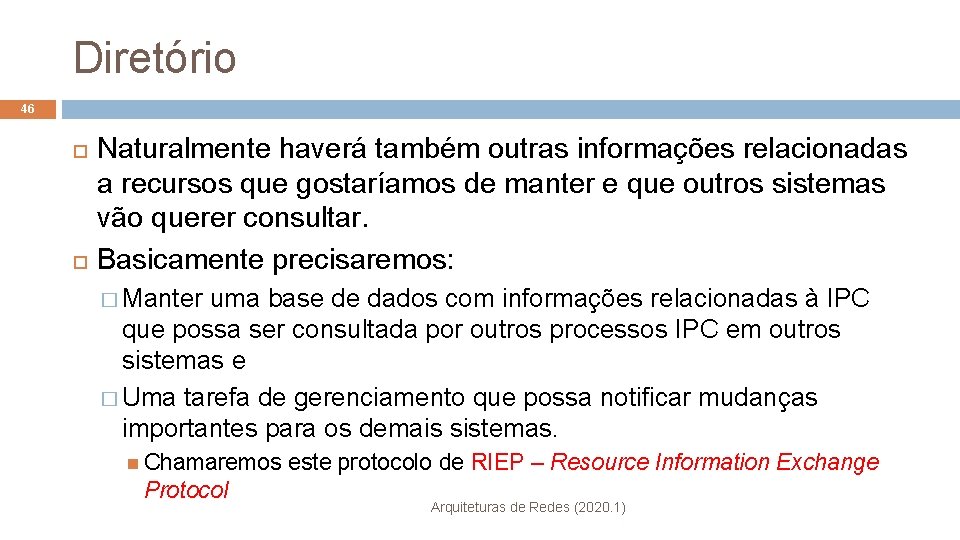 Diretório 46 Naturalmente haverá também outras informações relacionadas a recursos que gostaríamos de manter