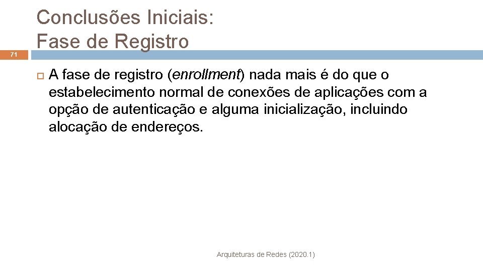 71 Conclusões Iniciais: Fase de Registro A fase de registro (enrollment) nada mais é