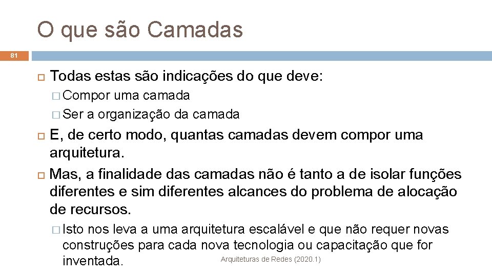 O que são Camadas 81 Todas estas são indicações do que deve: � Compor