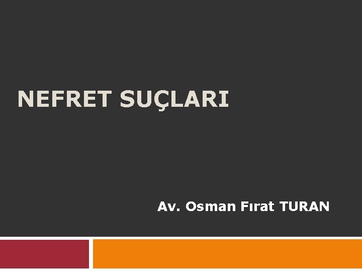 NEFRET SUÇLARI Av. Osman Fırat TURAN 