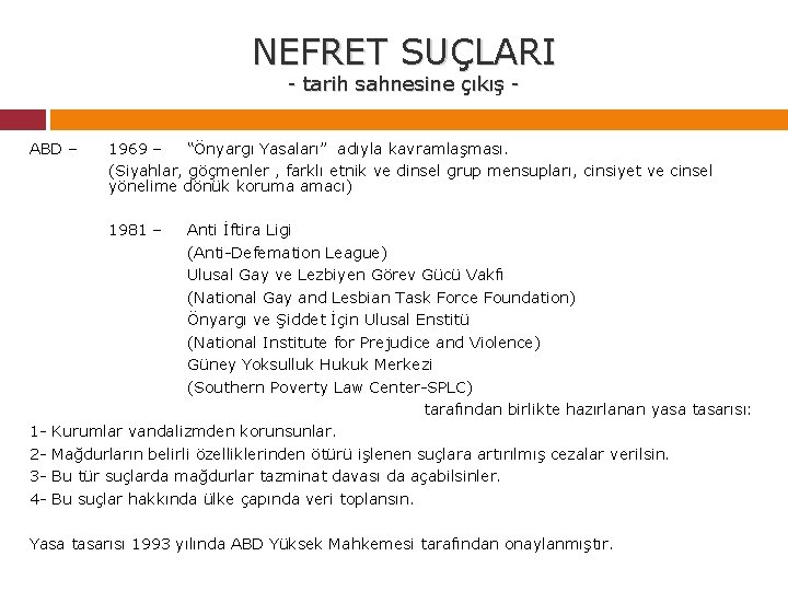 NEFRET SUÇLARI - tarih sahnesine çıkış - ABD – 1969 – “Önyargı Yasaları” adıyla