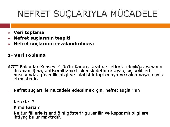 NEFRET SUÇLARIYLA MÜCADELE v v v Veri toplama Nefret suçlarının tespiti Nefret suçlarının cezalandırılması