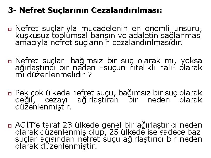 3 - Nefret Suçlarının Cezalandırılması: Nefret suçlarıyla mücadelenin en önemli unsuru, kuşkusuz toplumsal barışın