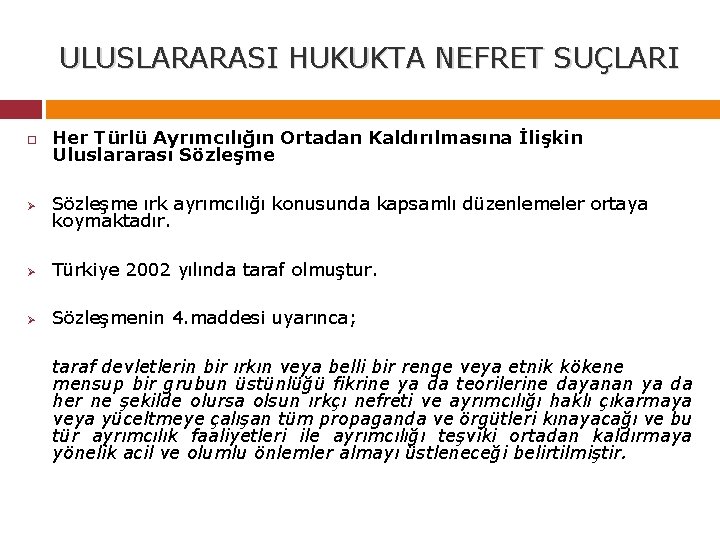 ULUSLARARASI HUKUKTA NEFRET SUÇLARI Her Türlü Ayrımcılığın Ortadan Kaldırılmasına İlişkin Uluslararası Sözleşme Ø Sözleşme