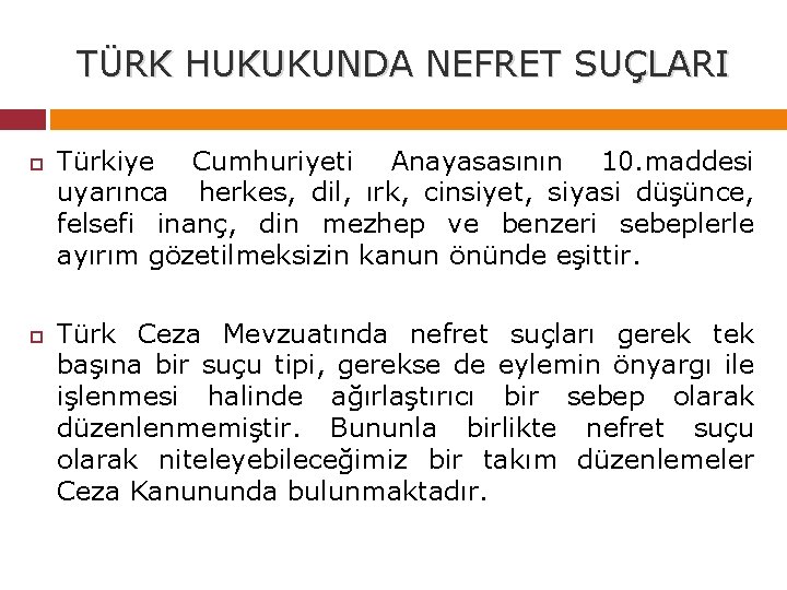 TÜRK HUKUKUNDA NEFRET SUÇLARI Türkiye Cumhuriyeti Anayasasının 10. maddesi uyarınca herkes, dil, ırk, cinsiyet,