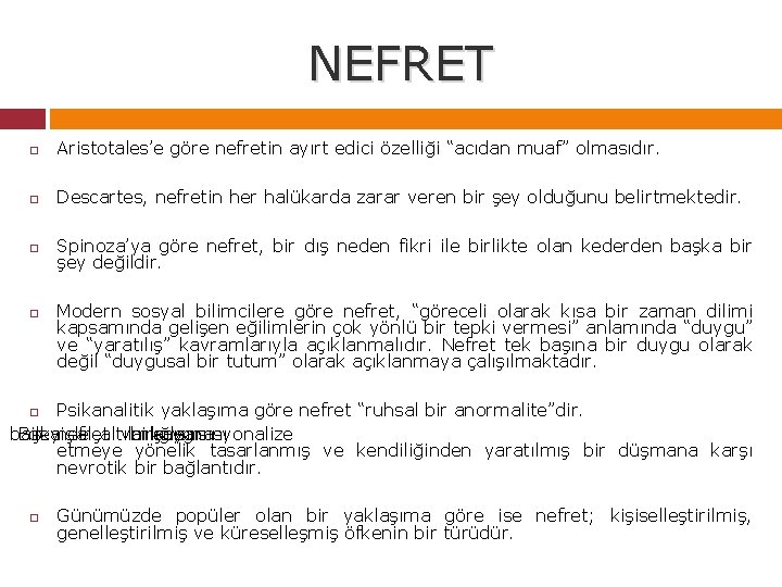 NEFRET Aristotales’e göre nefretin ayırt edici özelliği “acıdan muaf” olmasıdır. Descartes, nefretin her halükarda